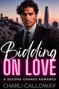 Bidding On Love: A Second Chance Billionaire Romance (Balboa Boys) by Charli Calloway