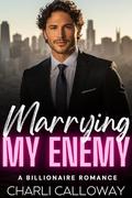 Marrying My Enemy by Charli Calloway
