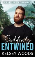 Suddenly Entwined by Kelsey Woods