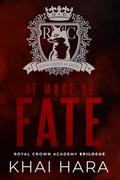 It Must Be Fate (RCA: Royal Crown Academy #5) by Khai Hara