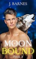 Moonbound Book 3: MM Werewolf Shifter Romance by J. Barnes