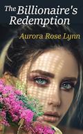 The Billionaire's Redemption by Aurora Rose Lynn