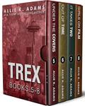 TREX Covert Ops Boxed Set 2: Books 5-8: Steamy Edge-of-Your-Seat Romances by Allie K. Adams