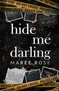 hide me darling: A Dark MFM Stalker Romance by Maree Rose