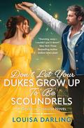 Don't Let Your Dukes Grow Up To Be Scoundrels (Dukes in Disguise #1) by Louisa Darling
