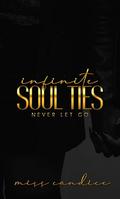 Infinite Soul Ties: Never Let Go by Miss Candice