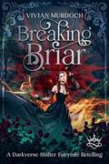 Breaking Briar: A Darkverse Shifter Fairytale Retelling by Vivian Murdoch