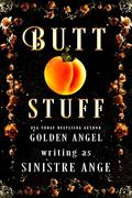 Butt Stuff: A Short Story Collection by Sinistre Ange