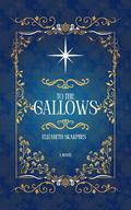 To the Gallows by Elizabeth Skarpnes