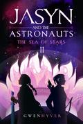 The Sea of Stars (Jasyn and the Astronauts #2) by Gwenhyver
