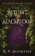 The Blight of Blackridge (Book of Payne #1) by R.P. Dunwater