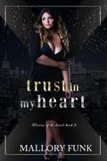 Trust in My Heart (Desires of the Heart #2) by Mallory Funk