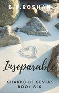 Inseparable (Shards of Sevia #6) by E.B. Roshan