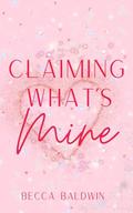 Claiming What's Mine by Becca Baldwin