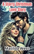 A Starry Christmas Love Story by Matilda West