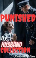 Punished By Husband Collection: A bundle of cheating wives punishment anthology stories by Nicole Richarlison