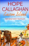 Easton Island: The Road Best Traveled by Hope Callaghan