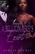 A Billionaire's Escort by Kendra Necole
