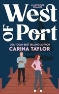 West of Port: A romantic adventure by Carina Taylor
