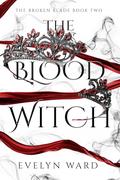 The Blood Witch (The Broken Blade #2) by Evelyn Ward