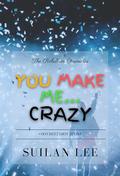 You Make Me...Crazy (The Rebellion Chronicles #1) by Suilan Lee