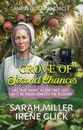 Grove of Second Chances: Lies that Haunt, a Love Once Lost, can it be Found Beneath the Blossom? by Sarah Miller, Irene Glick