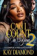 Can I Count On You 2: A Complicated Love Story by Kay Diamond
