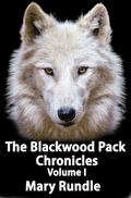 The Blackwood Pack Chronicles : Volume I, Books 1-3 by Mary Rundle