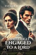 Unwillingly Engaged to a Lord: Lady's Loving Heart, Book 1 by Every Book's Corner