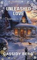 Unleashed Love - Christmas in Snow Falls by Cassidy Berg