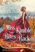 Miss Kimble Bites Back (Revenge of the Wallflowers #28) by Heather Boyd