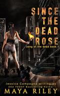 Since The Dead Rose (Song Of The Dead #1) by Maya Riley
