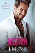Dr. Weston (The Billionaire Series #1) by L.M. Fox