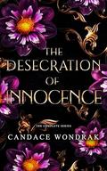 The Desecration of Innocence: The Complete Series by Candace Wondrak