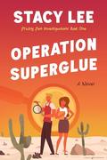 Operation Superglue (Prickly Pen Investigations #1) by Stacy Lee