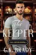 The Keeper (Fall River #1) by G.K. Brady