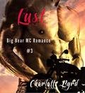 Lust (Big Bear Outlaw MC #3) by Charlotte Byrd