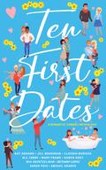 Ten First Dates: A Romantic Comedy Anthology (The Baker’s Creek Billionaire Brothers #1) by Kat Addams