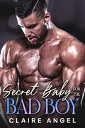 Secret Baby for The Bad Boy: A Millionaire Boss Office Romance (Ruthless Bad Boys #5) by Claire Angel
