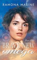 Brave New Omega, Part 1 (Wilder Omegas Omegaverse #1) by Ramona Maxine