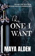 The One I Want by Maya Alden
