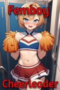 The Femboy Cheerleader: Shared by the Football Team (Femboy Sissification; Femininization; Male/Femboy Explicit Romance #2) by Missy Fae