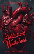 Addictions wasteland- THE SAGA by Shantel Davis