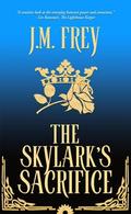 The Skylark's Sacrifice (The Skylark Saga #2) by J.M. Frey