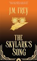 The Skylark's Song (The Skylark Saga #1) by J.M. Frey