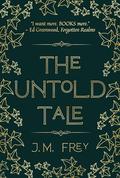The Untold Tale by J.M. Frey