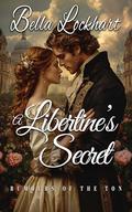A Libertine's Secret: A Historical Regency Romance Novel (Rumours of the Ton #3) by Bella Lockhart