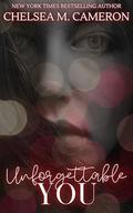 Unforgettable You by Chelsea M. Cameron