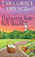 Fighting for Her Heart (Love on Sanctuary Shores) (Love on Sanctuary Shores #2) by Tara Grace Ericson