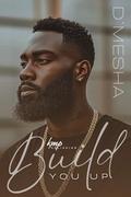 Build You Up by D'mesha Wright